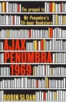 Ajax Penumbra: 1969 (Mr. Penumbra's 24-Hour Bookstore, #0.5)