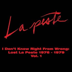 I Don't Know Right From Wrong: Lost La Peste 1976 - 1979 Vol. 1